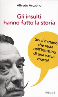 Gli insulti hanno fatto la storia Gli insulti hanno fatto la storia