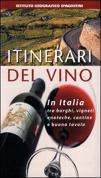 Itinerari del vino. Italia Itinerari del vino. Italia