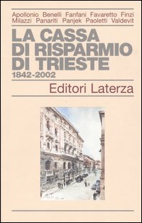 La Cassa di Risparmio di Trieste 1842-2002 La Cassa di Risparmio di Trieste 1842-2002