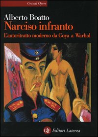 Narciso infranto. L'autoritratto moderno da Goya a Warhol Narciso infranto. L'autoritratto moderno da Goya a Warhol