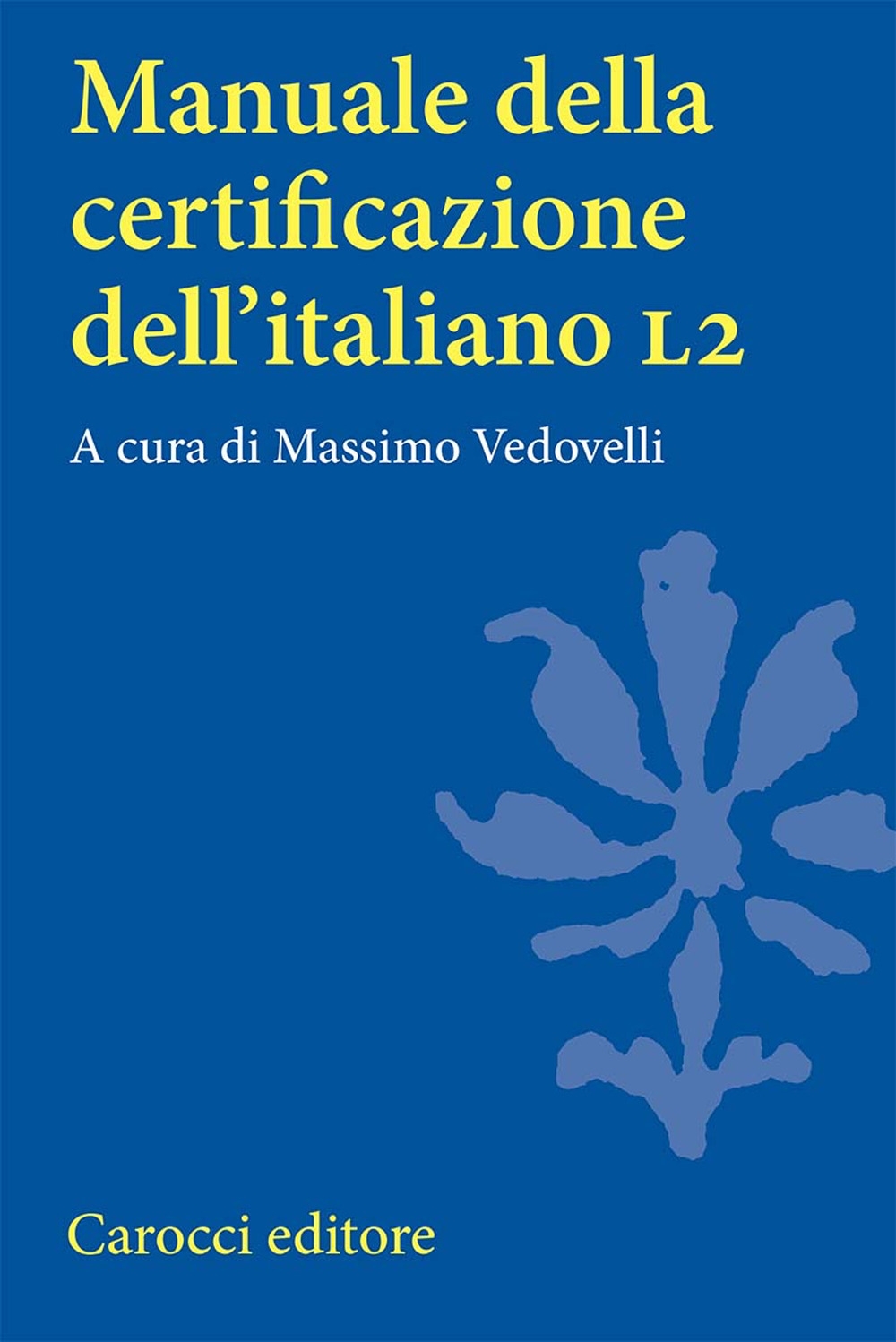 Manuale della certificazione dell'italiano L2 Manuale della certificazione dell'italiano L2