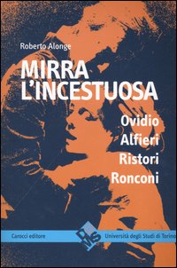 Mirra l'incestuosa. Ovidio Alfieri Ristori Ronconi Mirra l'incestuosa. Ovidio Alfieri Ristori Ronconi