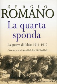 La quarta sponda. La guerra di Libia: 1911-1912