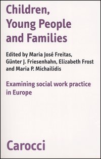 Children, young people and families. Examining social work pratictice in Europe Children, young people and families. Examining social work pratictice in Europe