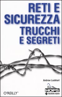 Reti e sicurezza. Trucchi e segreti Reti e sicurezza. Trucchi e segreti