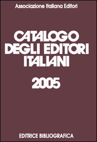 Catalogo degli editori italiani 2005 Catalogo degli editori italiani 2005