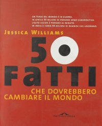 Cinquanta fatti che dovrebbero cambiare il mondo