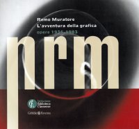 Remo Muratore. L'avventura della grafica. Opere 1936-1983