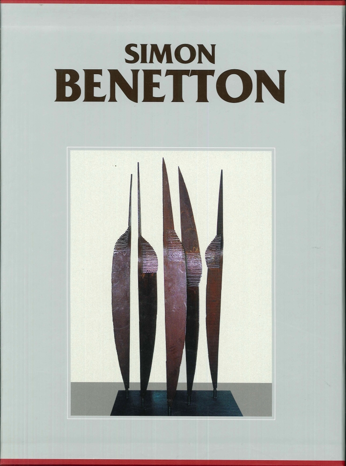 Simon Benetton. Catalogo generale delle opere. I volume, 1958-2005 Simon Benetton. Catalogo generale delle opere. I volume, 1958-2005
