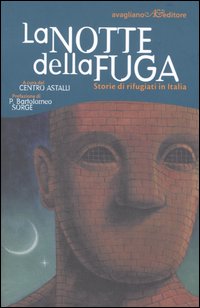 La notte della fuga. Storie di rifugiati in Italia La notte della fuga. Storie di rifugiati in Italia