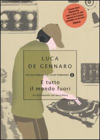 E tutto il mondo fuori. Un dj in tournée con Vasco Rossi E tutto il mondo fuori. Un dj in tournée con Vasco Rossi