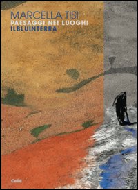 Paesaggi nei luoghi. Ilbluinterra Paesaggi nei luoghi. Ilbluinterra