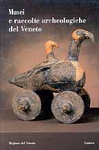 Musei e raccolte archeologiche del Veneto Musei e raccolte archeologiche del Veneto