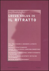 Locus solus (2004). Vol. 1: Il ritratto Locus solus (2004). Vol. 1: Il ritratto