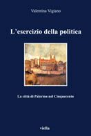 L'esercizio della politica. La città di Palermo nel Cinquecento L'esercizio della politica. La città di Palermo nel Cinquecento
