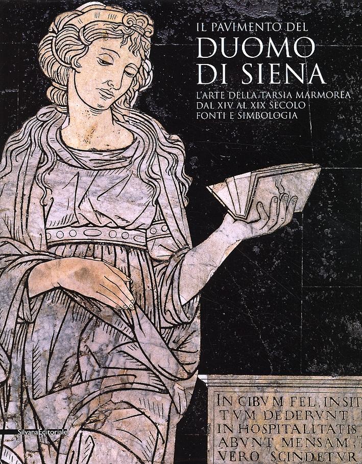 Il pavimento del Duomo di Siena. L'arte della tarsia marmorea dal XIV al XIX secolo. Fonti e simbologia Il pavimento del Duomo di Siena. L'arte della tarsia marmorea dal XIV al XIX secolo. Fonti e simbologia