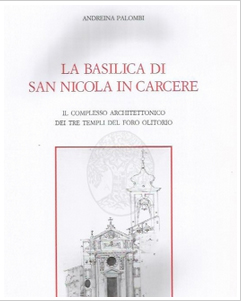 La Basilica di San Nicola in Carcere e il Complesso Architettonico dei Tre Templi del Foro Olitorio. Il Valore delle Persistenza Attraverso il Tempo La Basilica di San Nicola in Carcere e il Complesso Architettonico dei Tre Templi del Foro Olitorio. Il Valore delle Persistenza Attraverso il Tempo
