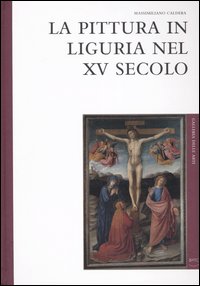 La pittura in Liguria nel XV secolo La pittura in Liguria nel XV secolo