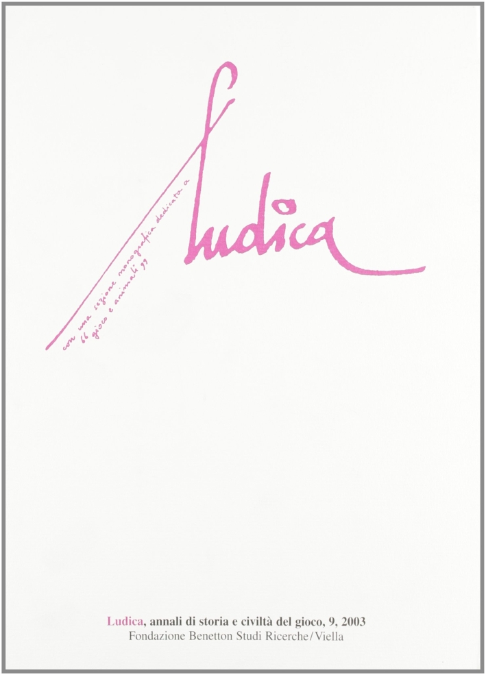 Ludica. Annali di storia e civiltà del gioco. Vol. 9 Ludica. Annali di storia e civiltà del gioco. Vol. 9