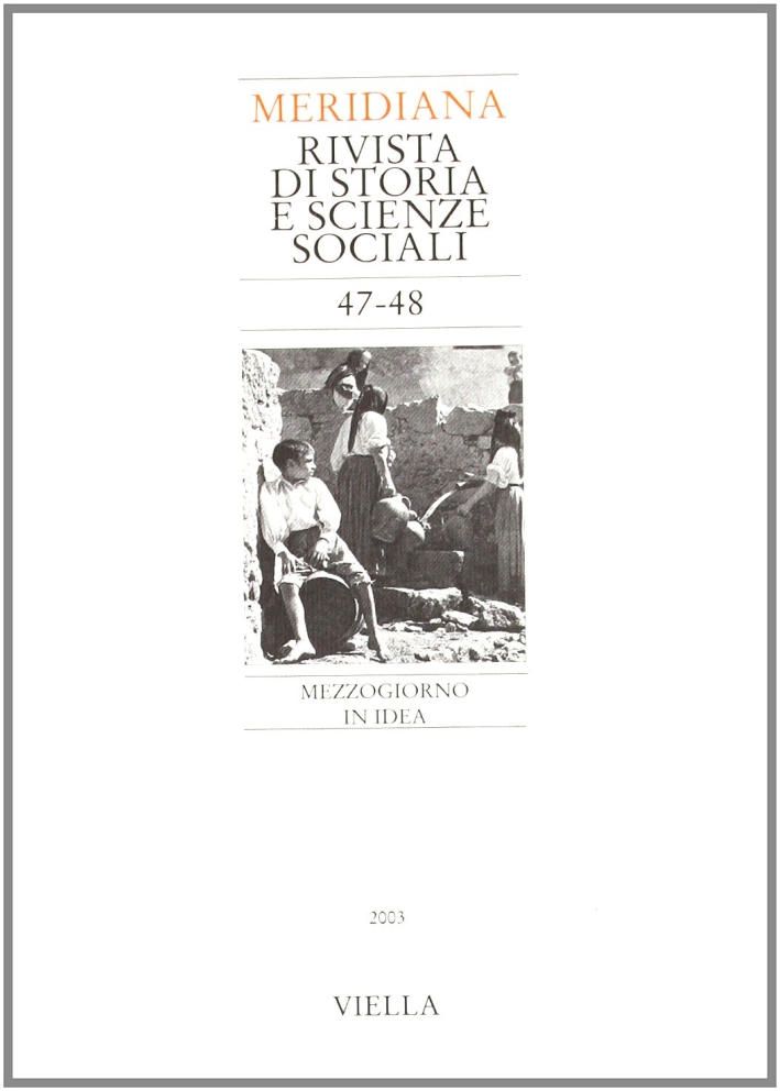 Meridiana (2003) Vol. 47-48: Mezzogiorno in Idea Meridiana (2003) Vol. 47-48: Mezzogiorno in Idea