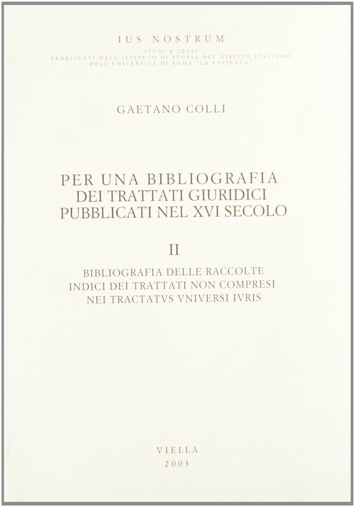 Per una bibliografia dei trattati giuridici pubblicati nel XVI secolo. Vol. 2 Per una bibliografia dei trattati giuridici pubblicati nel XVI secolo. Vol. 2
