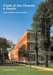 L'isola di S. Clemente a Venezia. Storia, restauro e nuove funzioni L'isola di S. Clemente a Venezia. Storia, restauro e nuove funzioni