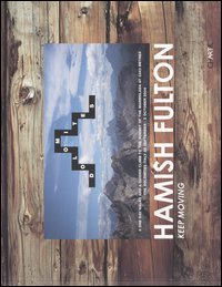 Hamish Fulton. Keep moving. Catalogo della mostra (Bolzano, 18 febbraio-8 maggio 2005). Ediz. italiana, tedesca e inglese Hamish Fulton. Keep moving. Catalogo della mostra (Bolzano, 18 febbraio-8 maggio 2005). Ediz. italiana, tedesca e inglese