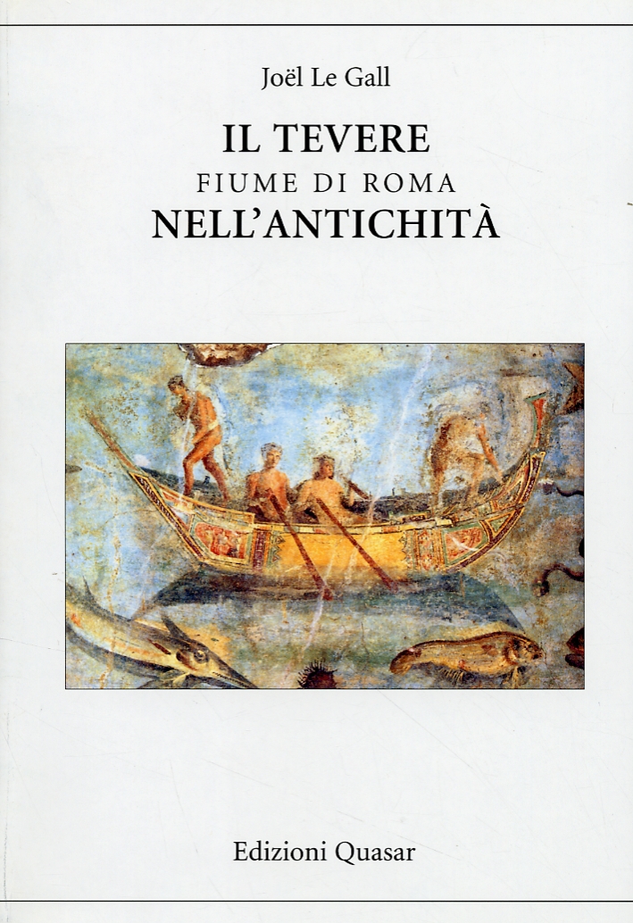 Il Tevere. Fiume di Roma nell'Antichità Il Tevere. Fiume di Roma nell'Antichità