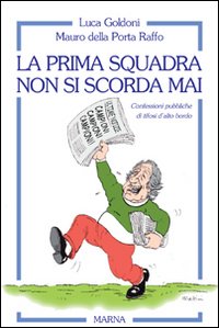La prima squadra non si scorda mai La prima squadra non si scorda mai