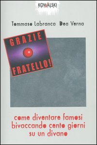 Grazie fratello! Come diventare famosi bivaccando cento giorni su un divano Grazie fratello! Come diventare famosi bivaccando cento giorni su un divano