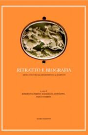 Ritratto e Biografia. Arte e Cultura dal Rinascimento al Barocco Ritratto e Biografia. Arte e Cultura dal Rinascimento al Barocco