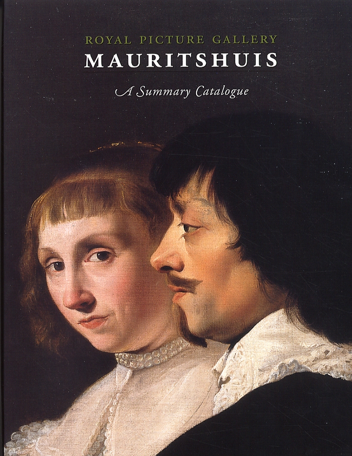 Royal Picture Gallery Mauritshuis. A Summary Catalogue Royal Picture Gallery Mauritshuis. A Summary Catalogue