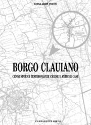 Borgo Clauiano. Cenni storici testimonianze chiese e antiche case Borgo Clauiano. Cenni storici testimonianze chiese e antiche case
