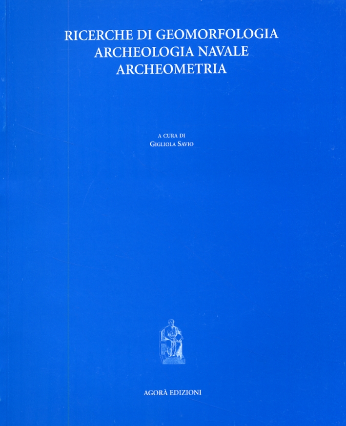 Ricerche di geomorfologia, archeologia navale, archeometria Ricerche di geomorfologia, archeologia navale, archeometria