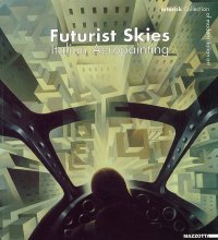 Futurist skies. Italian aeropainting. Estorick collection of modern italian art