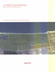 La verde costa adriatica. Studi per il Parco del Delta del Po