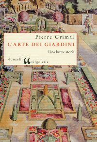 L'arte dei giardini. Una breve storia