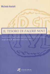 Il Tesoro di Falerii Novi. Nuovi Contributi sulla Monetazione Italica in Bronzo degli Anni di Ricimero (457-472 D. C.)