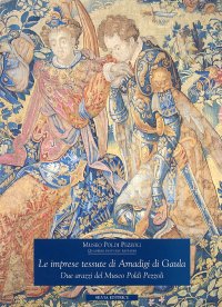 Le imprese tessute di Amadigi di Gaula. Due arazzi del Museo Poldi Pezzoli