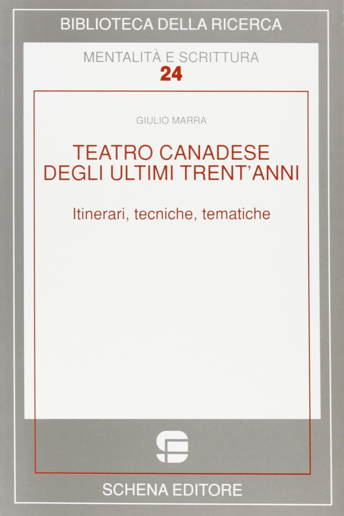 Teatro canadese degli ultimi trent'anni. Itinerari, tecniche, tematiche