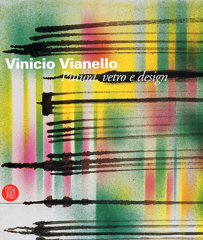 Vinicio Vianello. Pittura, vetro e design Vinicio Vianello. Pittura, vetro e design