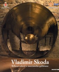 Vladimir Skoda. Riflessi celesti e meccaniche galileiane