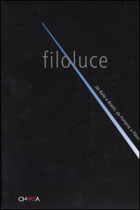 Filoluce. Da Balla a Boetti, da Fontana a Flavin