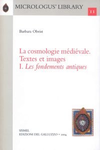 La cosmologie médiévale. Textes et images. Vol. 1: Les fondements antiques