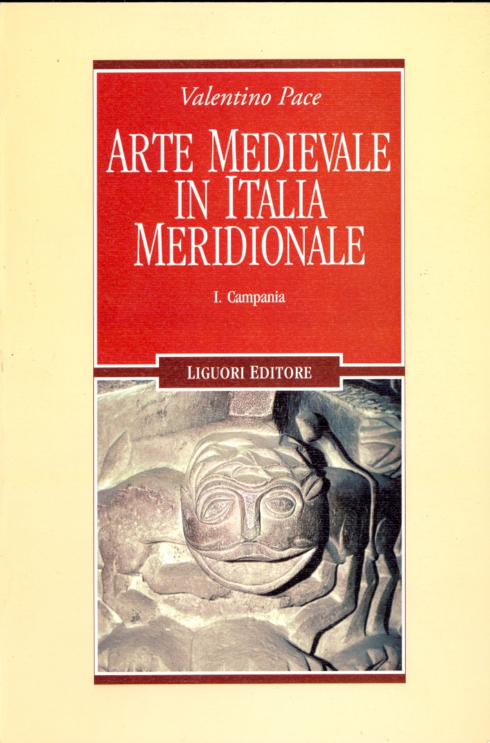 Arte medievale in Italia meridionale. Vol. 1: Campania