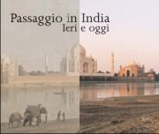 Passaggi in India. Ieri e oggi