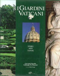 I Giardini Vaticani. Storia, Arte, Natura