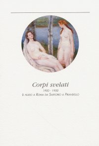 Corpi svelati 1900-1950. Il nudo a Roma da Sartorio a Pirandello