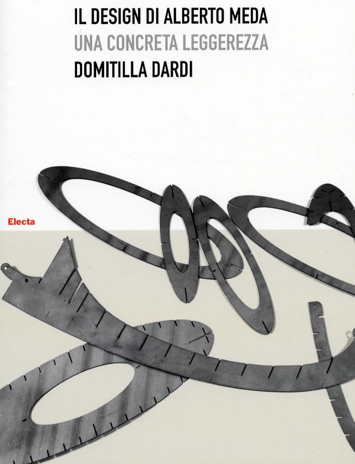 Il Design di Alberto Meda. Una concreta leggerezza Il Design di Alberto Meda. Una concreta leggerezza