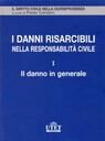 I Danni Risarcibili nella Responsabilita Civile. Volume 1. Danno in Generale I Danni Risarcibili nella Responsabilita Civile. Volume 1. Danno in Generale